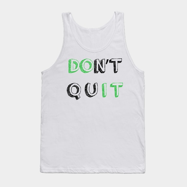 DONT QUIT || MOTIVATIONAL QUOTE Tank Top by STUDIOVO